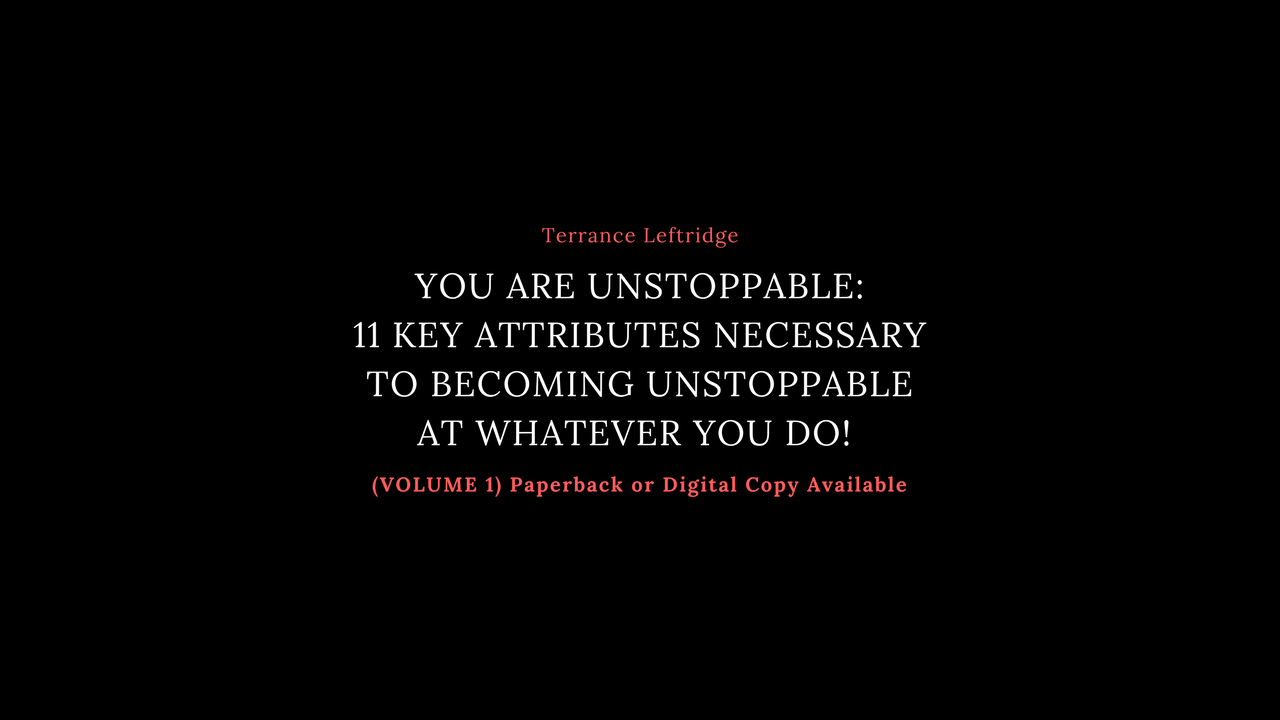You Are Unstoppable: 11 Key Attributes Necessary to Becoming UNSTOPPABLE At Whatever You Do! (Volume 1) - Image 2